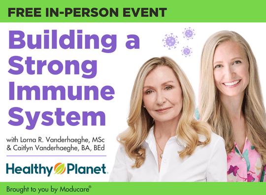 FREE In-person event: Building a strong immune system, with Lorna Vanderhaeghe and Caitlyn Vanderhaeghe