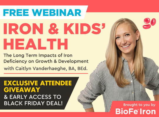 Free webinar: Iron and Kids' Health with Caitlyn Vanderhaeghe