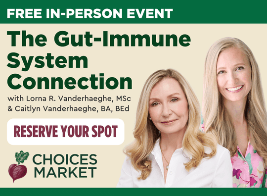 Free in-person event: The Gut-Immune Connection with Caitlyn Vanderhaeghe and Lorna Vanderhaeghe at Choices Market Kitsilano