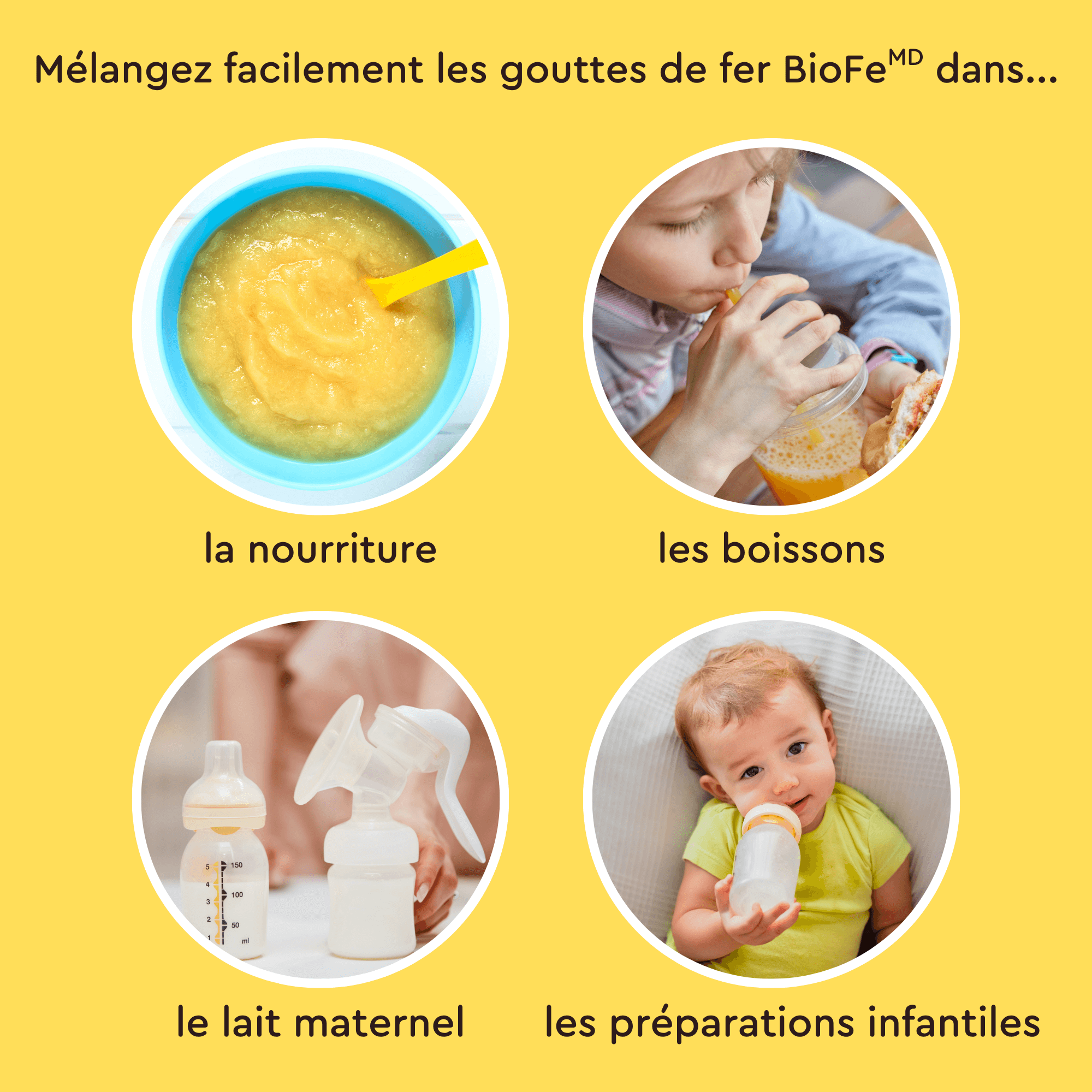 Les gouttes BioFe se mélangent facilement aux aliments, aux boissons, au lait maternel et aux préparations pour nourrissons.